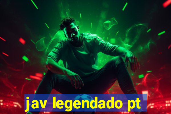 jav legendado pt
